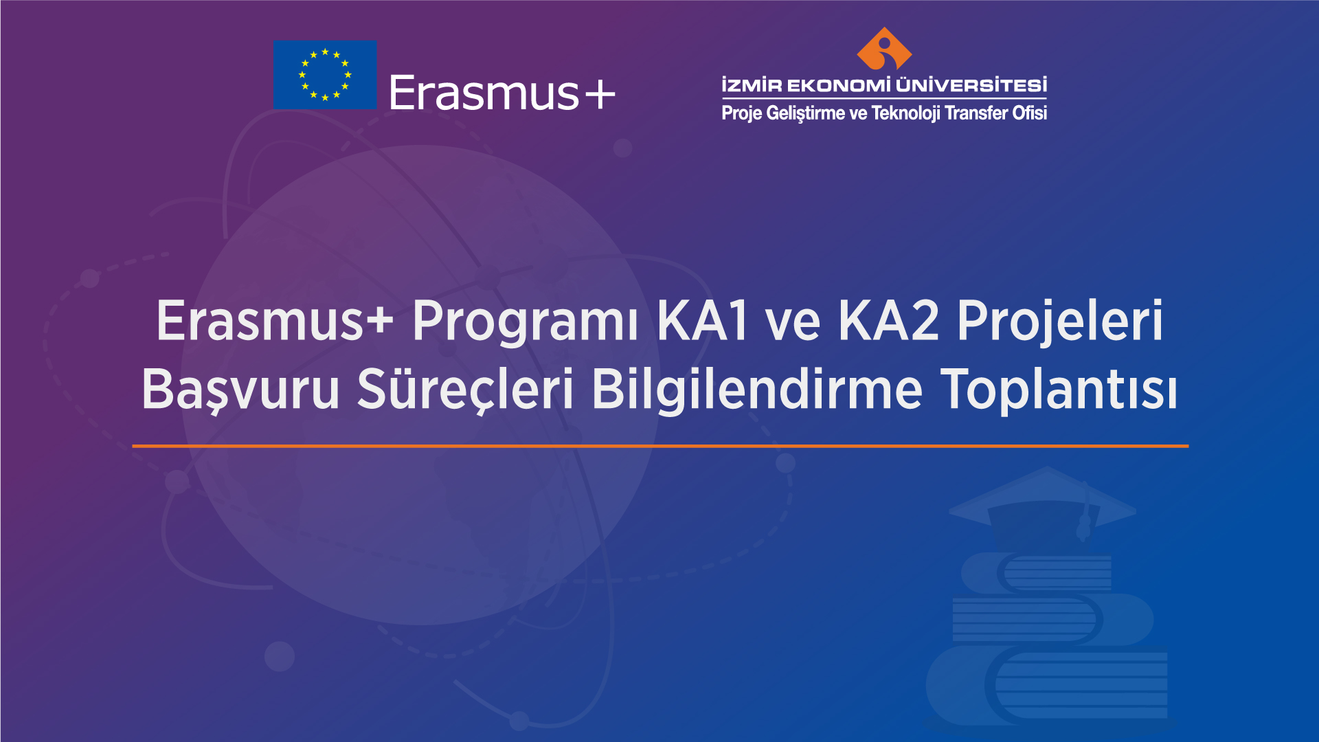 Erasmus+ Programı Başvuru Süreçleri Bilgilendirme Toplantısı