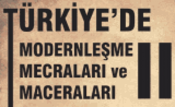 Türkiye’de Modernleşme Mecraları ve Maceraları
