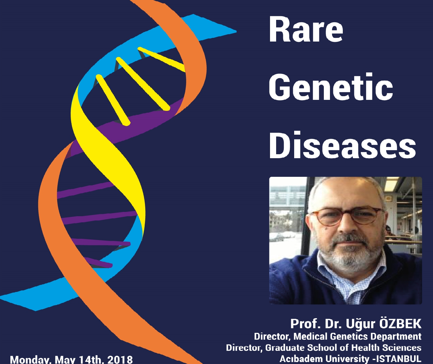 Conference: "Rare Genetic Diseases" by Prof. Dr. Uğur ÖZBEK on Monday, May 14th, 16:30, at M-01