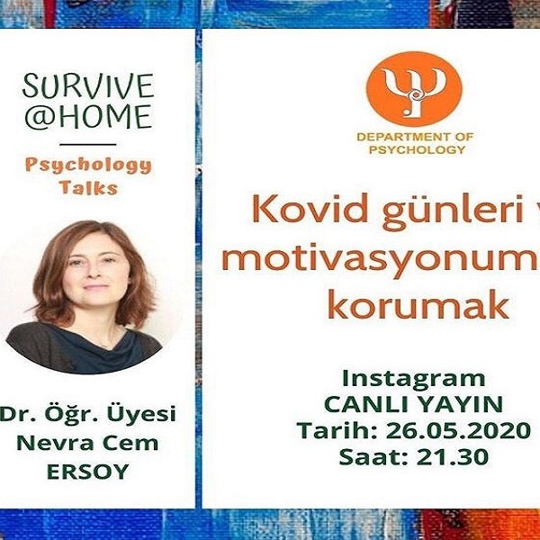 Psikoloji Bölümü Survive@home Seminerleri'nin üçüncüsü "Kovid Günleri ve Motivasyonumuzu Korumak" Instagram Canlı Yayın'da gerçekleştirildi	